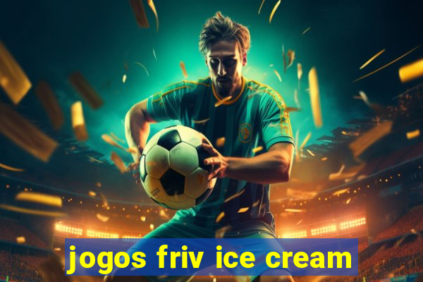 jogos friv ice cream